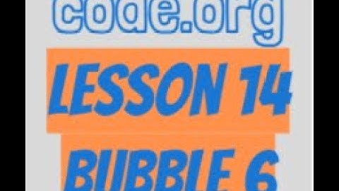 code.org Lesson 14 Bubble 6