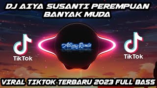Download Lagu DJ AIYA SUSANTI PEREMPUAN BANYAK MUDA || REMIX VIRAL TIKTOK TERBARU 2023 FULL BASS MP3 Download Lagu DJ AIYA SUSANTI PEREMPUAN BANYAK MUDA || REMIX VIRAL TIKTOK TERBARU 2023 FULL BASS MP3