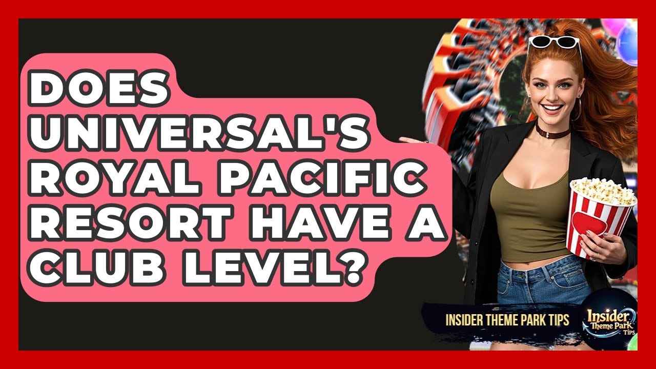 Does Universal's Royal Pacific Resort Have A Club Level? - Insider Theme Park Tips