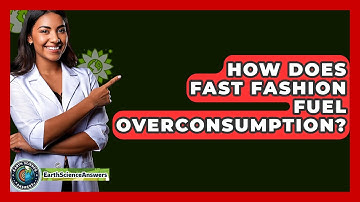 How Does Fast Fashion Fuel Overconsumption? - Earth Science Answers