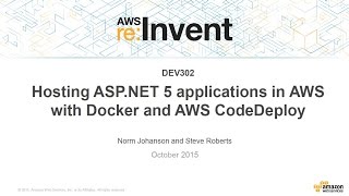 AWS re:Invent 2015 | (DEV302) Hosting ASP.NET 5 Apps in AWS with Docker & AWS CodeDeploy