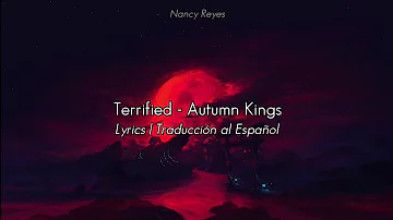 Terrified - Autumn Kings | Lyrics / Traducción al Español