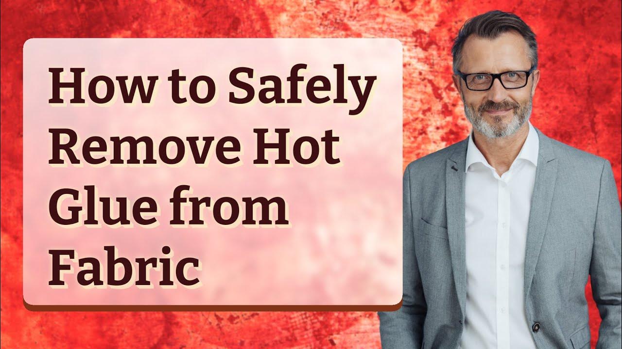 how-to-safely-remove-hot-glue-from-fabric-youtube