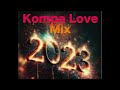 Kompa love 2023 mix mixtape compas  gouyad
