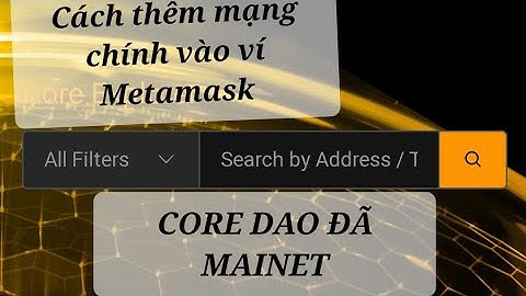 Hướng Dẫn Thêm Mạng CORE DAO mainet vào ví Metamask