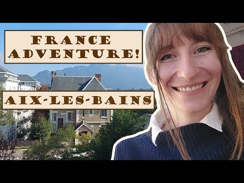 ADVENTURES IN FRANCE | Aix-Les-Bains