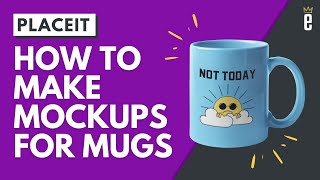 How to Create Mug Mockups Using Placeit