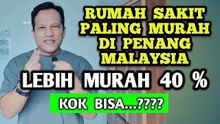 Ternyata ini Rumah sakit paling murah di Penang Malaysia