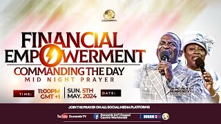 MID-NIGHT PRAYER COMMANDING THE DAY-FINANCIAL EMPOWERMENT. 05-05-2024