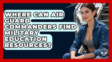 Where Can Air Guard Commanders Find Military Education Resources? - Air Guard Commanders