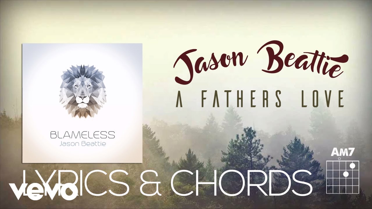 Jason Beattie - A Fathers Love (Lyric & Chords)
