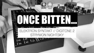 26 // 25 • ONCE BITTEN... • Syntakt • Digitone 2 • Strymon Nightsky