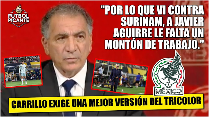 “¡GANAMOS sin BRILLO!” CARRILLO EXIGE un MEJOR TRABAJO a JAVIER AGUIRRE con MÉXICO | Futbol Picante