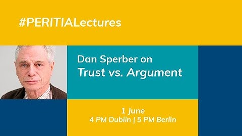 Dan Sperber - Trust vs Argument | PERITIA Lectures