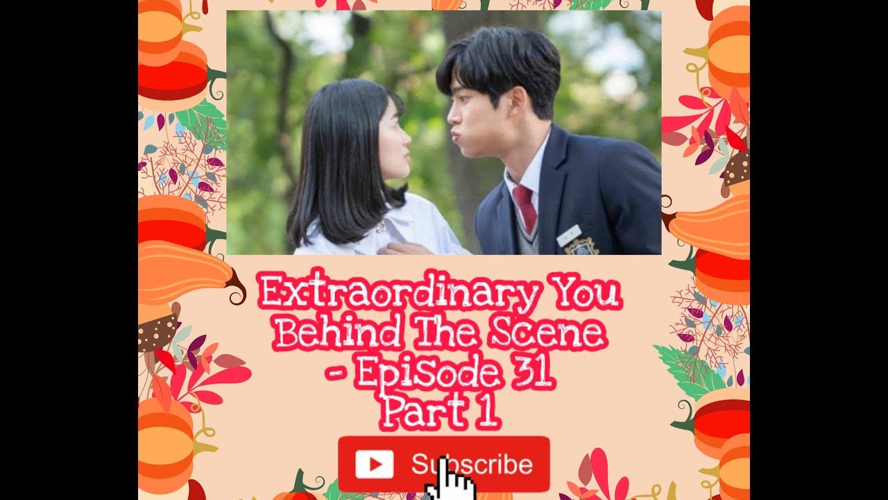 Behind The Scene Extraordinary You EPS 31 - YouTube