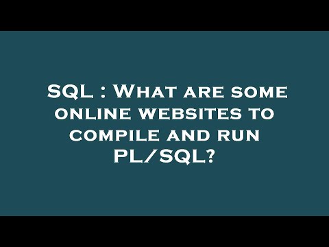 SQL : What are some online websites to compile and run PL/SQL?