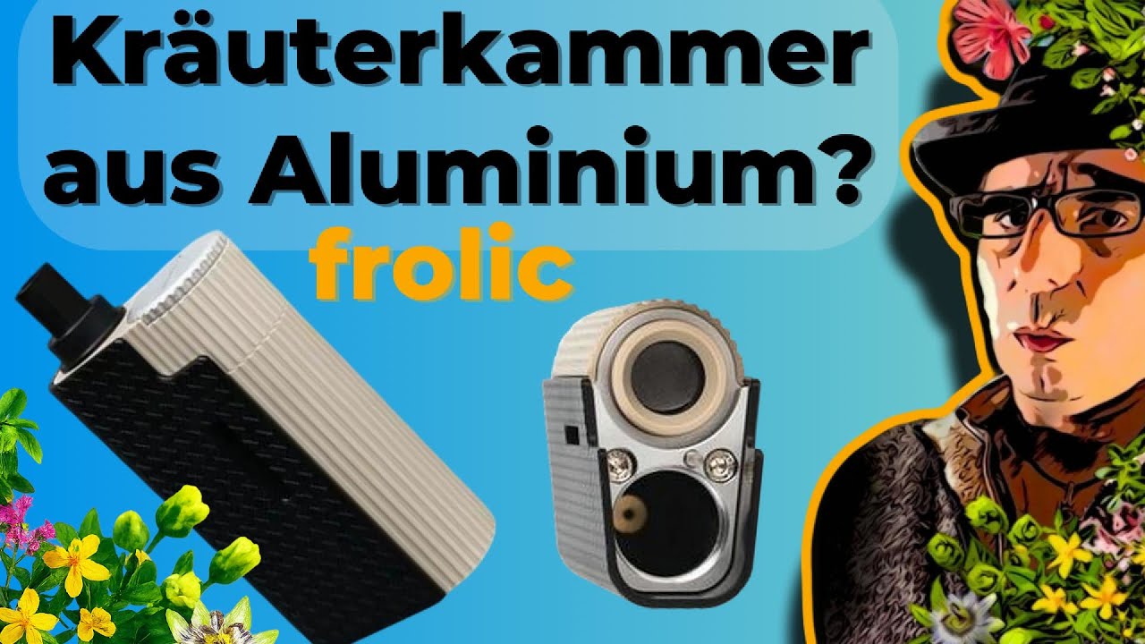 Frolic Vaporizer | Papa klärt auf: Was hat es mit der Alu-Kammer auf sich?