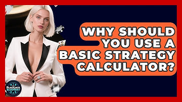 Why Should You Use A Basic Strategy Calculator? - The Blackjack Blueprint