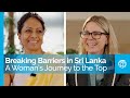 Breaking Barriers in Sri Lanka: A Woman’s Journey to the Top | Talking Development