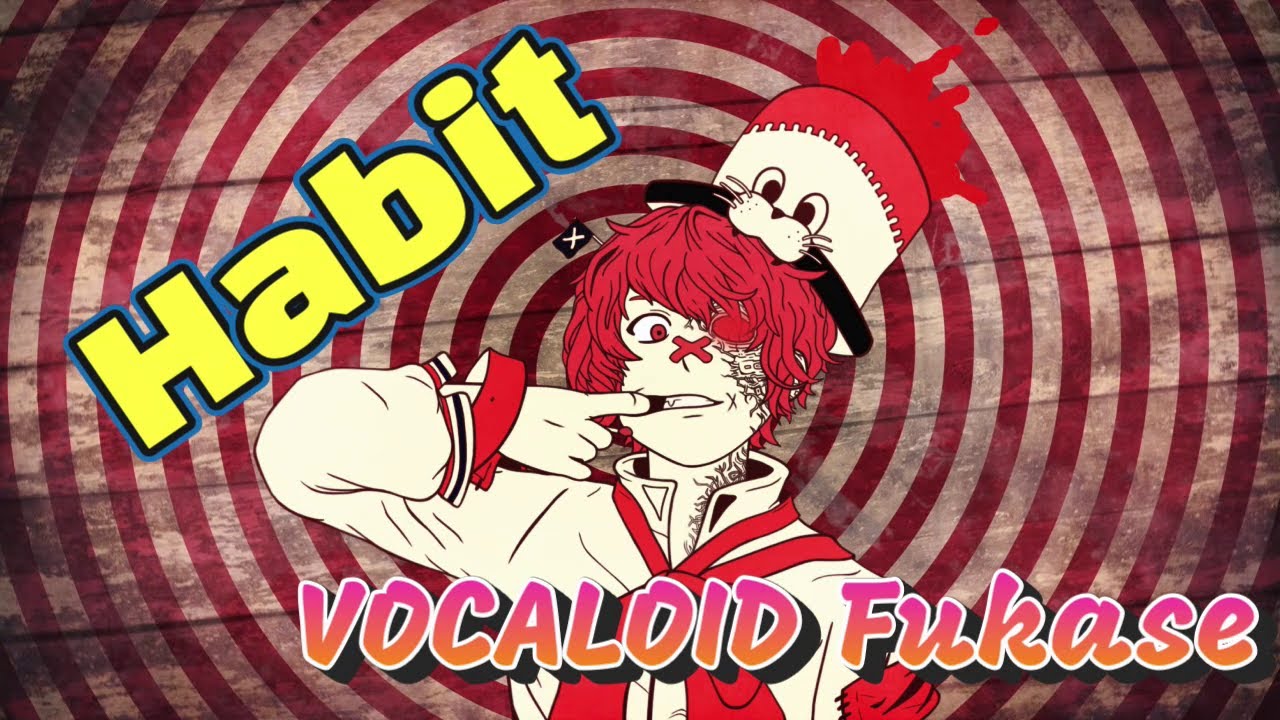 Habit / SEKAI NO OWARI / VOCALOID Fukase Cover