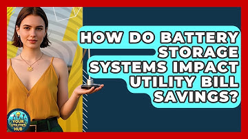 How Do Battery Storage Systems Impact Utility Bill Savings? - Your Utilities Hub