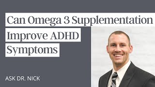 Can Omega 3 Supplementation Improve ADHD Symptoms