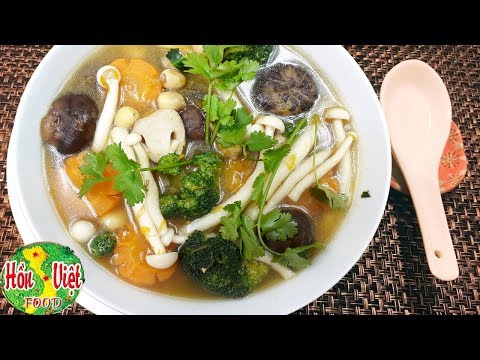 ✅ Món Chay 9 - Canh Nấm Chay Món Ăn Chay Không Thể Bỏ Qua | Hồn Việt Food