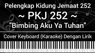 Download Lagu PKJ 252 - Bimbing Aku, Ya Tuhan (Lirik) Cover Keyboard (Karaoke) Pelengkap Kidung Jemaat Lagu Rohani MP3