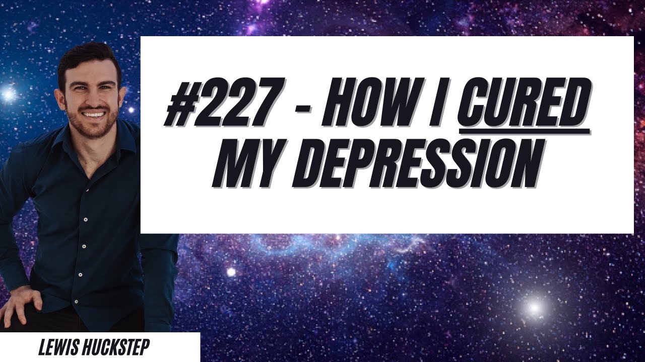 227 How I Cured My Depression YouTube