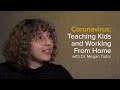 Coronavirus: Teaching Kids and Working From Home During the COVID-19 Pandemic