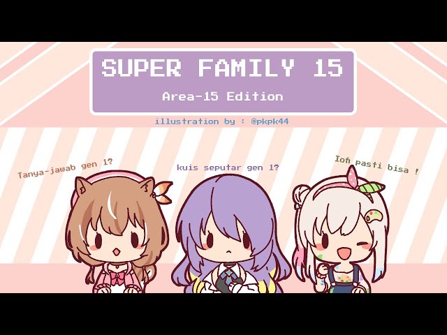 【hololiveID】SUPER FAMILY 15 : Seberapa Kenal Member Gen 1 Satu Sama Lain ??【AREA15】のサムネイル