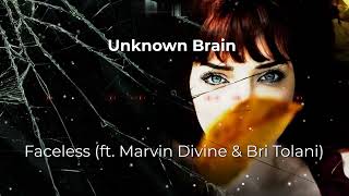 Unknown Brain - Faceless (ft. Marvin Divine & Bri Tolani)