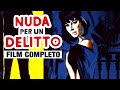NUDA PER UN DELITTO | Film Completo | COLLEZIONE CINEMA NOIR FRANCESE