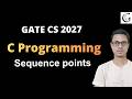 Sequence points in C | C Programming | GATE CS 2027