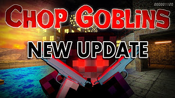 CHOP GOBLINS UPDATE 1.3 REMIX LEVELS!