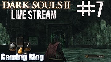 Dark Souls II SOTFS HEX Build Playthrough *LIVE* #7