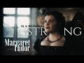 ♚ Margaret Tudor: Strong is a Woman ❞ // the Spanish Princess