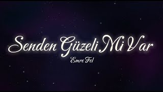 Emre Fel - Senden Güzeli Mi Var (Sözleri/ Lyrics)
