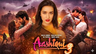 Aashiqui 3 Movie hindi Full HD 2026 | Kartik Aryan | Sharddha Kapoor | New Blockbuster movie 2026