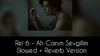 Rei 6 - Ah Canım Sevgilim ( Slowed + Reverb ) Resimi