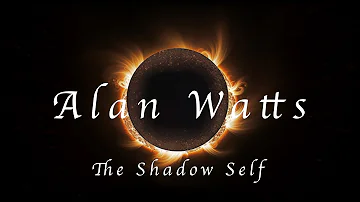 Alan Watts: Meditations on the Shadow Self