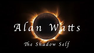 Alan Watts: Meditations on the Shadow Self