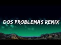 Blessd, Javiielo, Neutro Shorty, Big Soto - Dos Problemas Remix | Top Best Songs