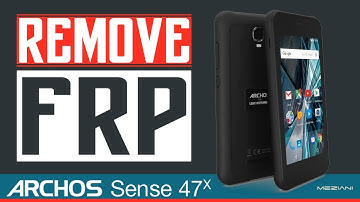 Bypass Google Account FRP ARCHOS Sense 47X