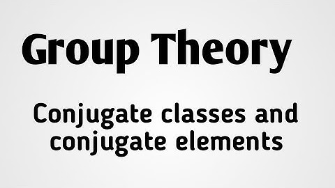 Conjugate classes | conjugate elements and examples in group theory