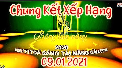 BÔNG LÚA VÀNG 2020 | CHUNG KẾT XẾP HẠNG VÀ TRAO GIẢI NGÀY 09/01/ 2021