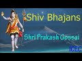 Prakash gossai  shiv bhajans