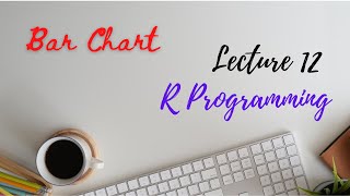 Lecture 12 | Bar Chart in R programming