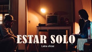 Video thumbnail of "Estar Solo - Nanpa Básico (LETRA)"