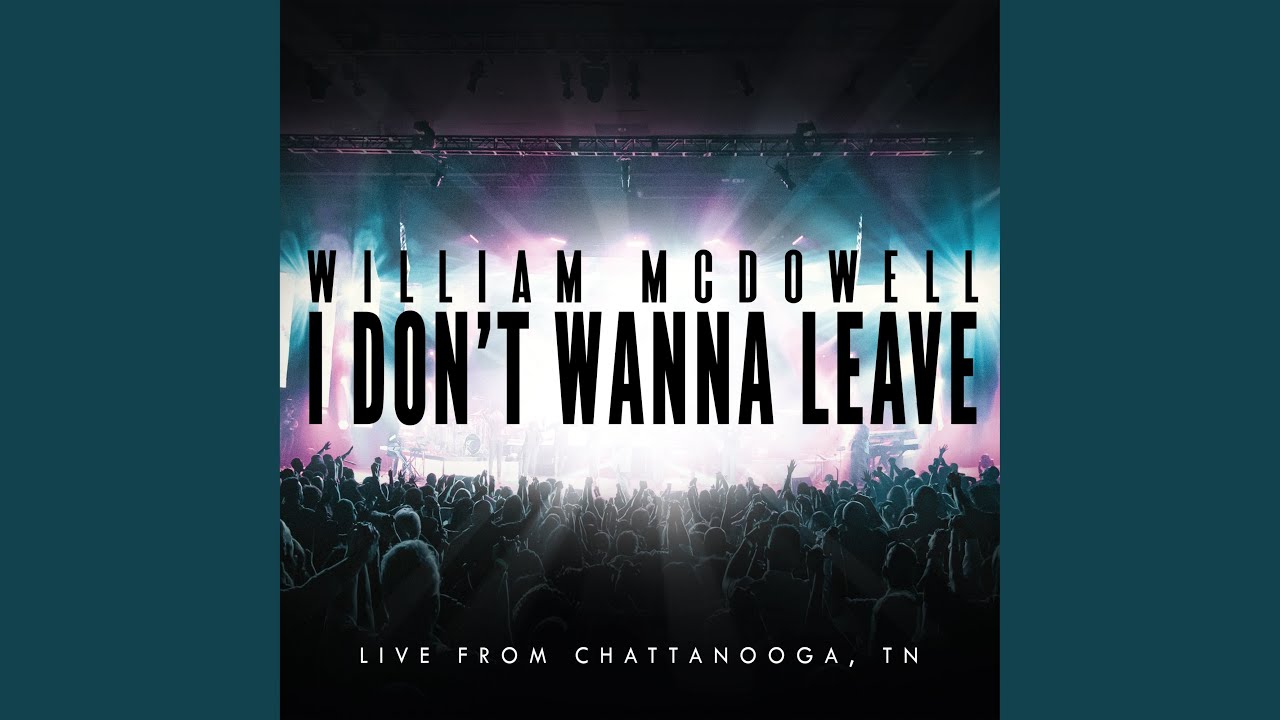 Watch I Don't Wanna Leave (Live From Chattanooga, TN) on YouTube